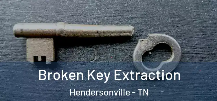 Broken Key Extraction Hendersonville - TN