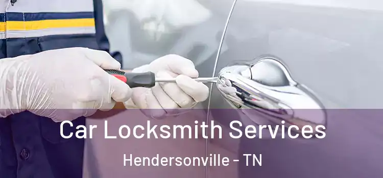 Car Locksmith Services Hendersonville - TN