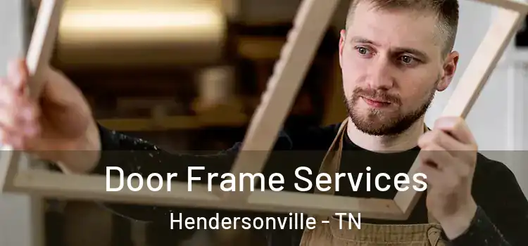 Door Frame Services Hendersonville - TN