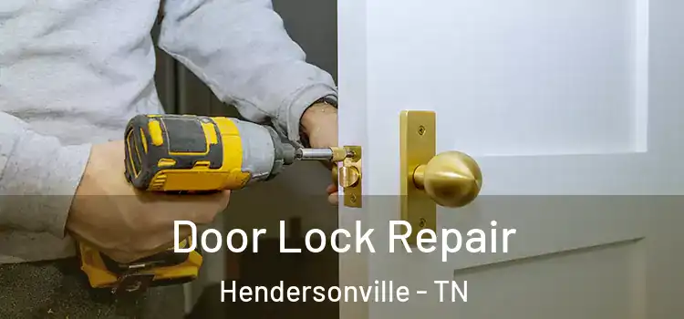 Door Lock Repair Hendersonville - TN