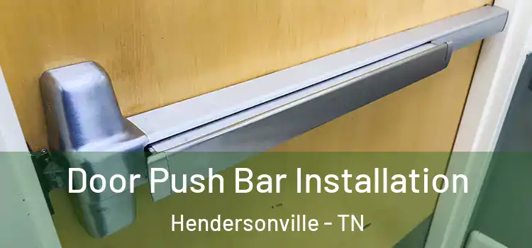 Door Push Bar Installation Hendersonville - TN