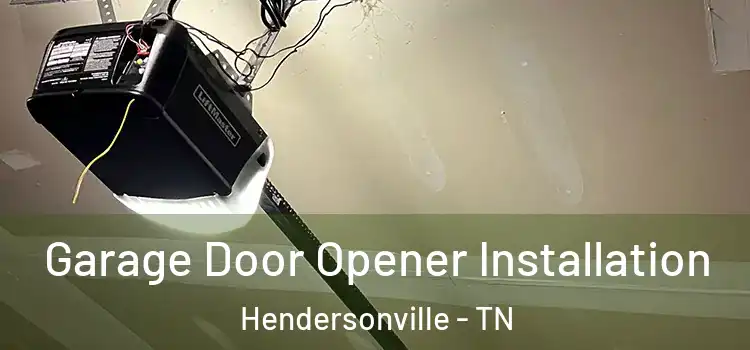  Garage Door Opener Installation Hendersonville - TN