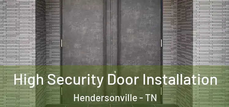 High Security Door Installation Hendersonville - TN