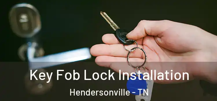 Key Fob Lock Installation Hendersonville - TN
